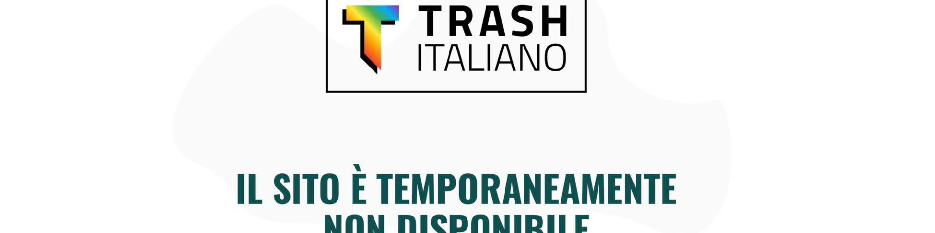 Che fine ha fatto Trash Italiano?