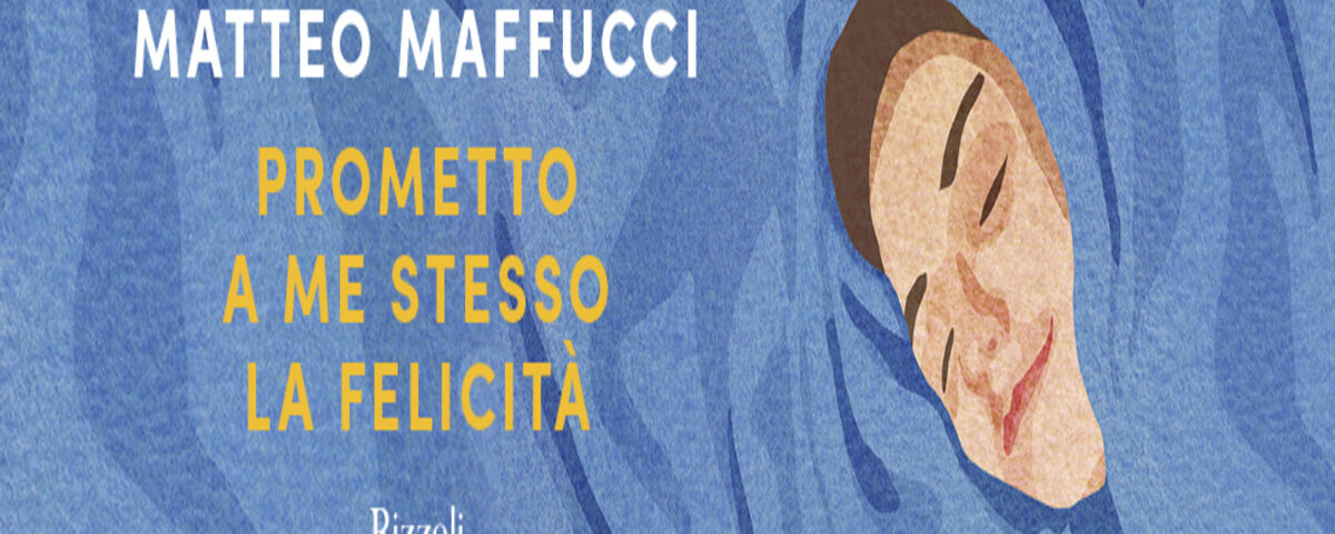 Bellacanzone legge #1: “Prometto a me stesso la felicità” di Matteo Maffucci