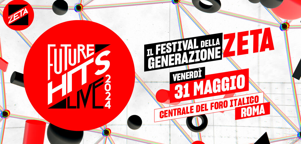 Radio Zeta Future Hits Live – il Festival della Generazione Zeta torna il 31 maggio 2024 al Centrale del Foro Italico di Roma