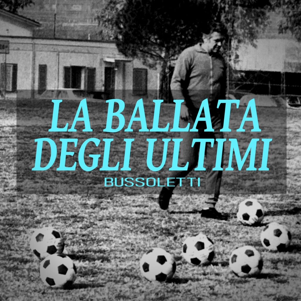 La Ballata degli Ultimi: si scrive Bussoletti si legge “canzone italiana”