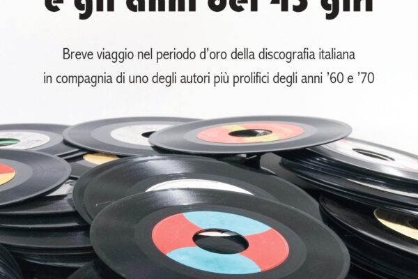 “Andrea Lo Vecchio e gli anni del 45 giri – Breve viaggio nel periodo d’oro della discografia italiana in compagnia di uno degli autori più prolifici degli anni ’60 e ‘70” è il nuovo libro di Alessandro Paolinelli
